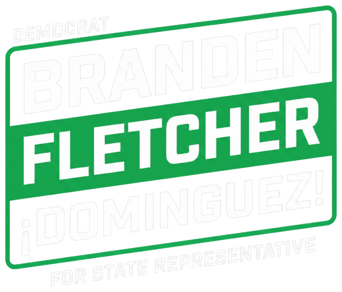 Branden Fletcher Dominguez - Democrat for State Representative